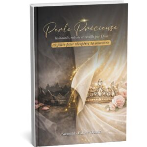 Perle Précieuse : Restaurée, Relevée et Révélée par Dieu